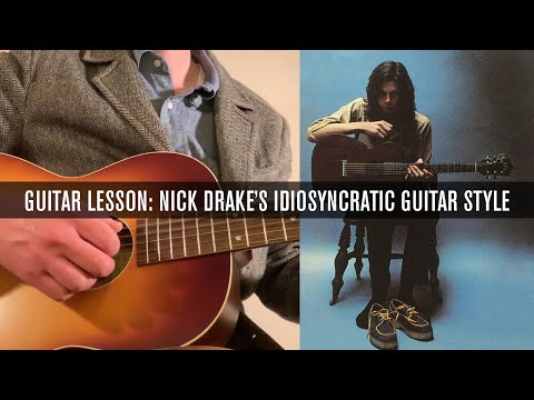 Guitar Lesson: Inside Nick Drake's Idiosyncratic Style
