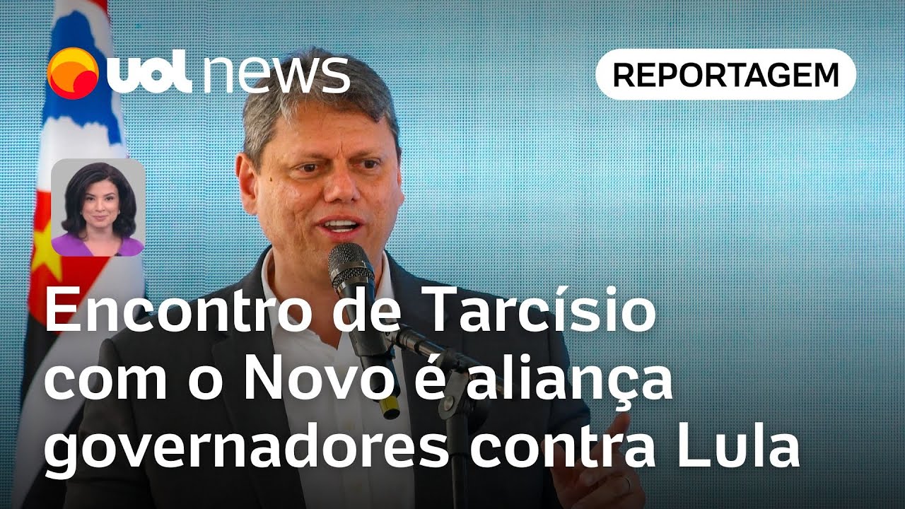Tarcísio e presidente do Novo se encontram para aliança de governadores contra Lula | Raquel Landim