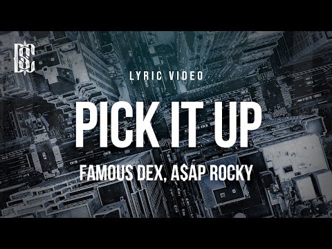 Famous Dex - PICK IT UP (feat. A$AP Rocky) | Lyrics