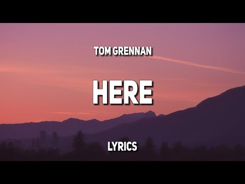 Tom Grennan - Here (Lyrics)