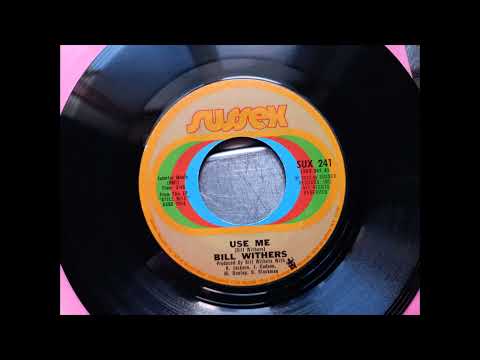 Bill Withers - Use Me (1972 Sussex SUX241 a side) Vinyl rip
