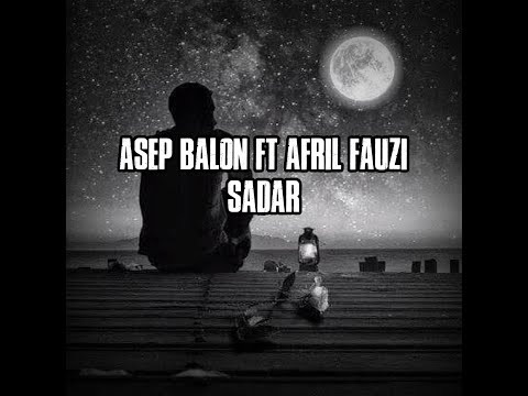 Asep Balon ft Afril Fauzi - Sadar
