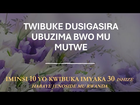 #KWIBUKA30: TWIBUKE DUSIGASIRA UBUZIMA BWO MU MUTWE