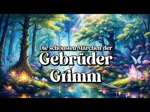 Die schönsten Märchen der Gebrüder Grimm | deutsche Märchen zum Träumen und Einschlafen - Hörbuch