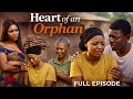 Heart Of An Orphan Full Episode