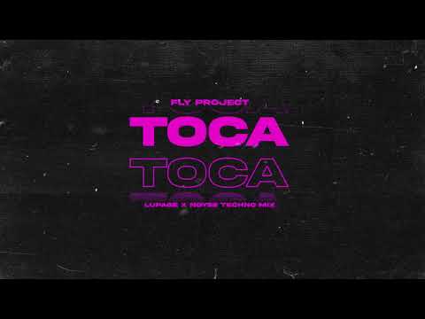 Fly Project  - Toca Toca (Lupage x Noyse Techno Mix)