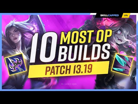The 10 NEW MOST OP BUILDS on Patch 13.19 - League of Legends