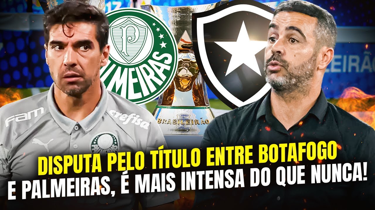 ⚠️BOTAFOGO X PALMEIRAS - A DISPUTA PELO TÍTULO FICA CADA VEZ MAIS ACIRRADA!!
