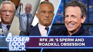 A Closer Look Back: RFK Jr.'s Obsession with Sperm Counts, Eating Roadkill and Health Care Cuts