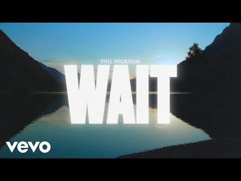 Phil Wickham - Wait (Official Lyric Video)