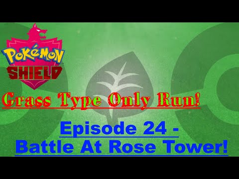 Pokemon Shield Grass Type Only Run Episode 24 - Battle At Rose Tower!