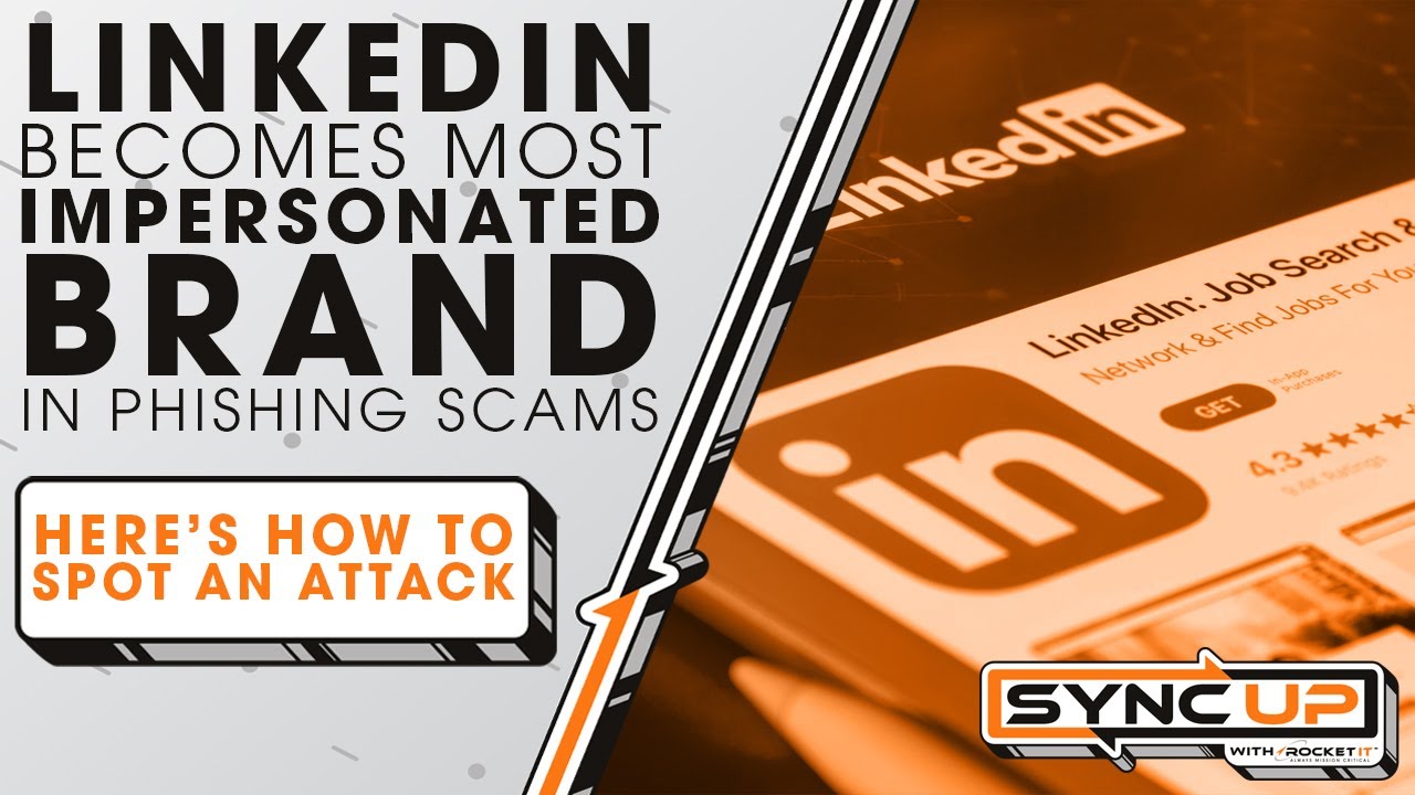 LinkedIn Becomes Most Impersonated Brand in Phishing Scams | Sync Up