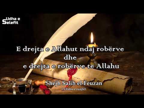 E drejta e Allahut ndaj robërve dhe e drejta e robërve te Allahu: Shejh Salih el-Feuzan