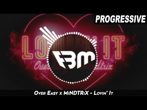Over Easy x MiNDTRiX - Lovin' It | FBM