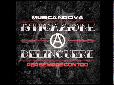 Istigazione A Delinquere - Musica Nociva - PER SEMPRE CONTRO (2015)