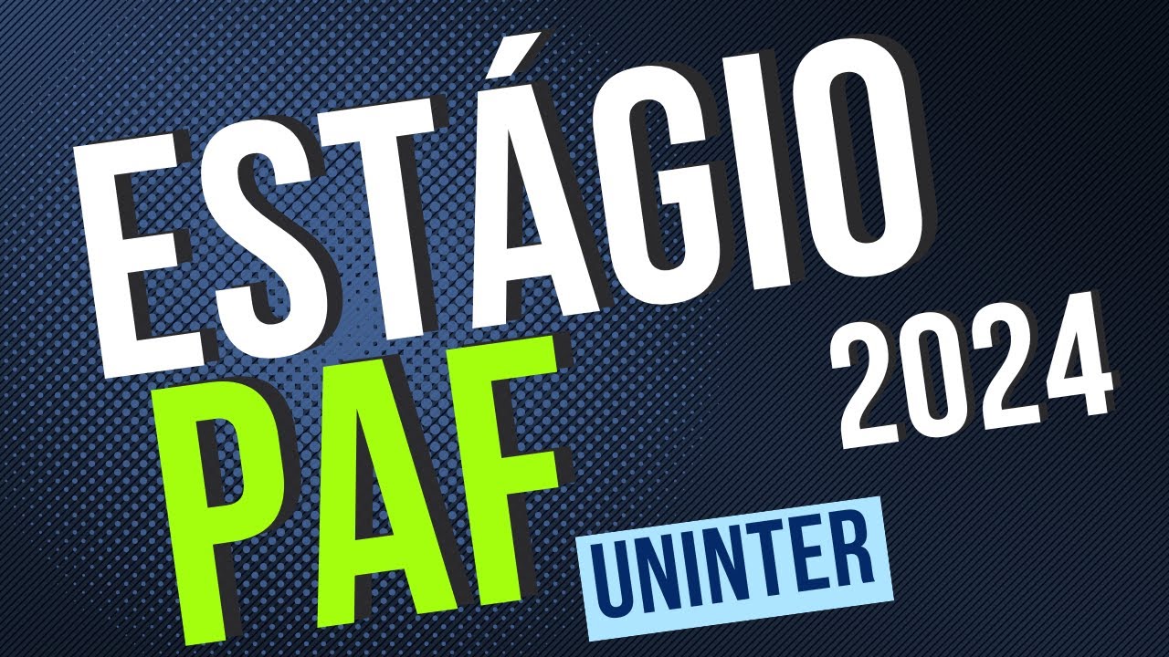 ESTÁGIO PAF UNINTER | MAIO 2024 | COMO FAZER?