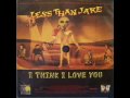 I Think I Love You 7" 14. Vinyl - Less Than Jake