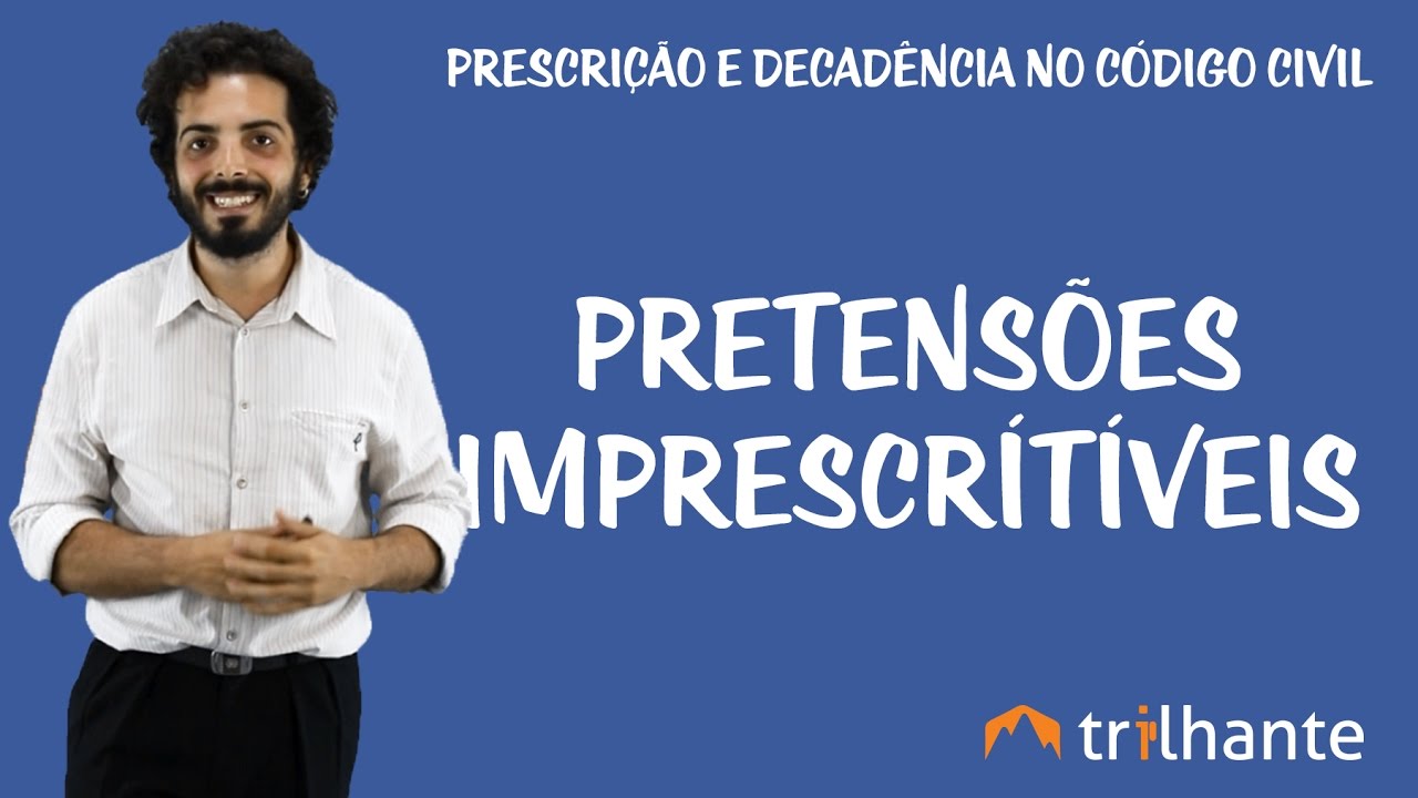 Pretensões Imprescritíveis - Prescrição e Decadência