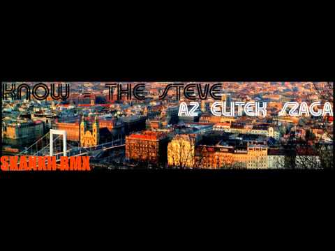 KNOW - THE STEVE - AZ ELITEK SZAGA - SKANKH REMIX