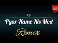 Dj Remix Pyar Hame Kis Mod Kishore Kumar Sapanchak Bhupendra Singh S K BAG DJ MASTER
