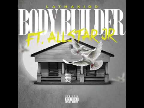 LAthaKidd Ft AllStar JR - Body Builder (Audio)