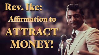 Rev. Ike: Affirmative Prayer for MONEY! (Law of Attraction)