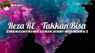 Download lagu Reza RE - Takkan Bisa ( mencintaimu lebih dari nyawaku ) mp3