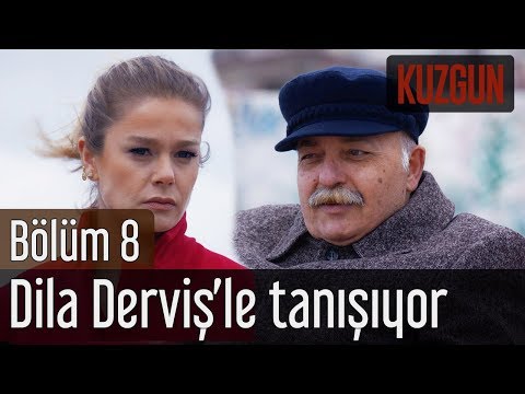 Kuzgun 8. Bölüm - Dila Derviş'le Tanışıyor