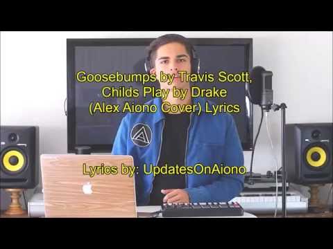Goosebumps by Travis Scott, Childs Play by Drake (Alex Aiono Cover) Lyrics