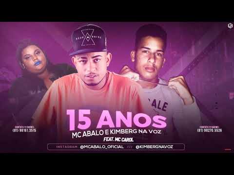 MC ABALO E KIMBERG NA VOZ FEAT MC CAROL   15 ANOS