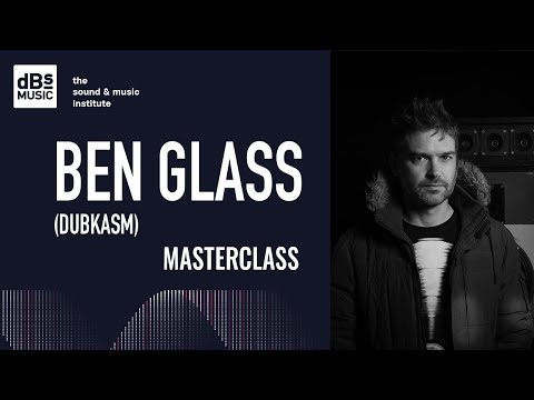 Masterclass | Ben Glass (Dubkasm) on turning an idea into a major project