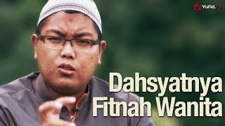 Renungan Kehidupan: Dahsyatnya Fitnah Wanita - Ustadz Firanda Andirja, MA. - Yufid.TV