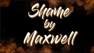 Maxwell - Shame