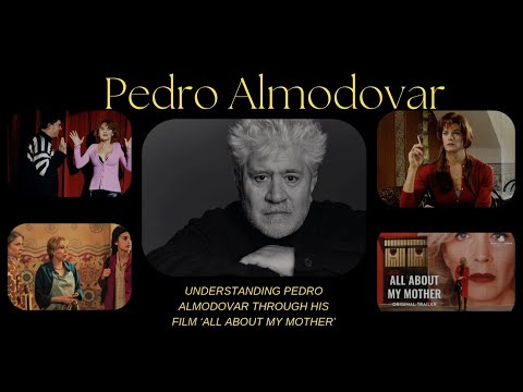 Understanding Pedro Almodovar through his film 'All About My Mother'
