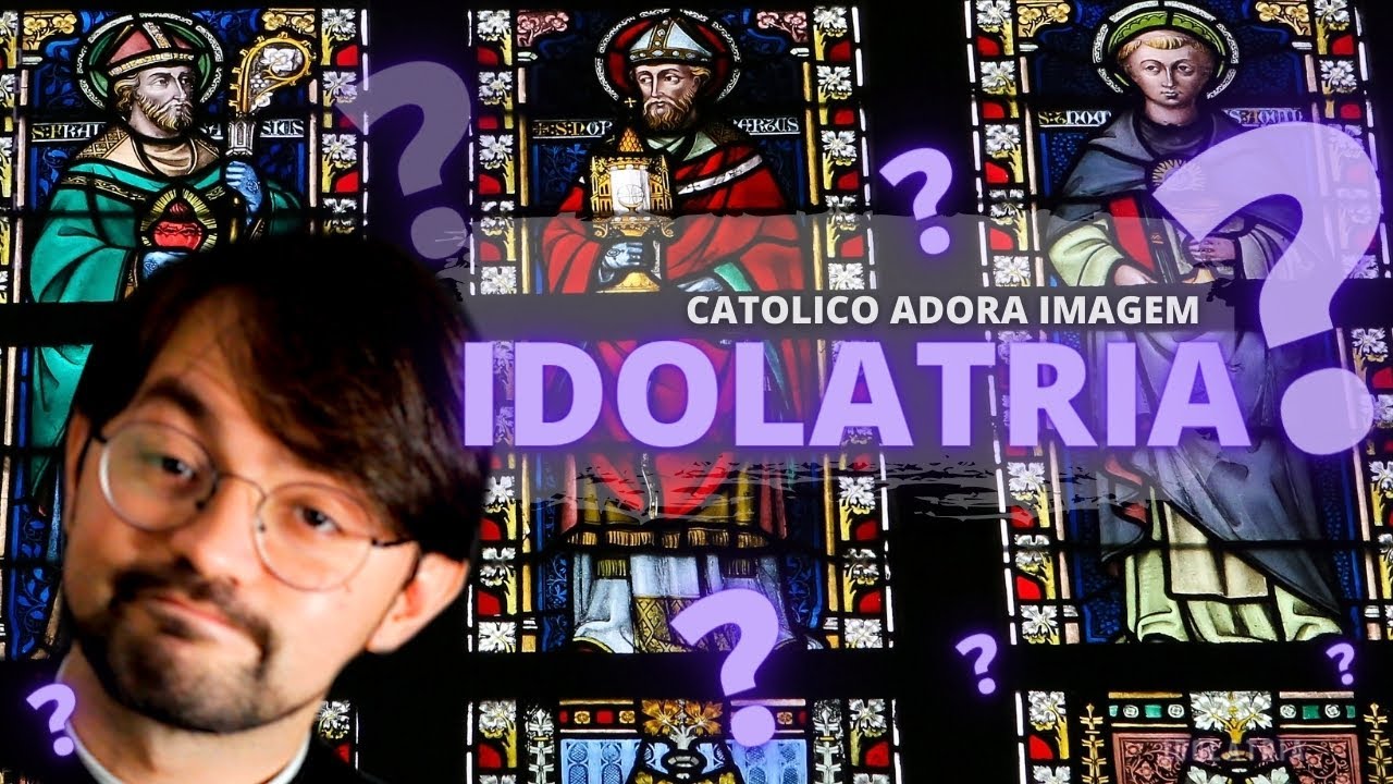 CATÓLICO ADORA IMAGEM? - O PADRE RESPONDE