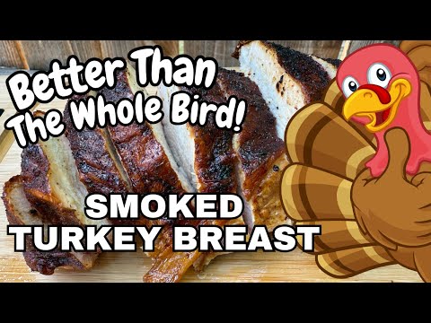 Smoked Turkey Breast Recipe - Better Than a Whole Turkey?