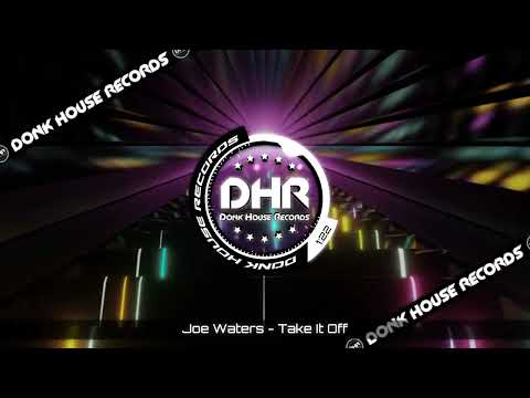Joe Waters - Take It Off - DHR UK Bounce 🔥