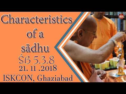 Characteristics of a sādhu | SB 5.3.8 | 21 Nov 2018 | ISKCON Ghaziabad | Srila Gopal Krishna Goswami