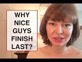 WHY DO NICE GUYS FINISH LAST