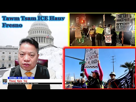 1/26/2026 | Fresno Tawm Tsam ICE | NATO Tiv Thaiv Tsis Tau Leej Twg | Suav Tshawb Thawj Peeb Zeej