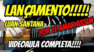 Aprenda a tocar Por te amar assim - Luan Santana - Videoaula completa