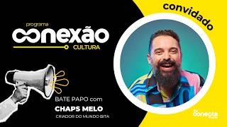 Conexão Cultura com Chaps Melo, criador do Mundo Bita