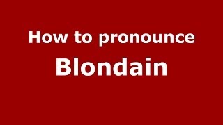 How to pronounce Blondain