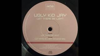 Ugly Kid Jay ‎– Let There Be Light (Shadow Mix) 2000
