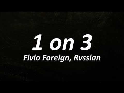 Fivio Foreign, Rvssian - 1 On 3 (Lyrics)