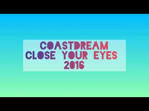 CoastDream - Close Your Eyes