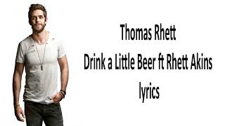 DRINK A LITTLE BEER - THOMAS  RHETT