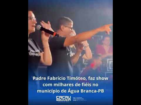 Padre Fabrício em Água Branca Paraíba!