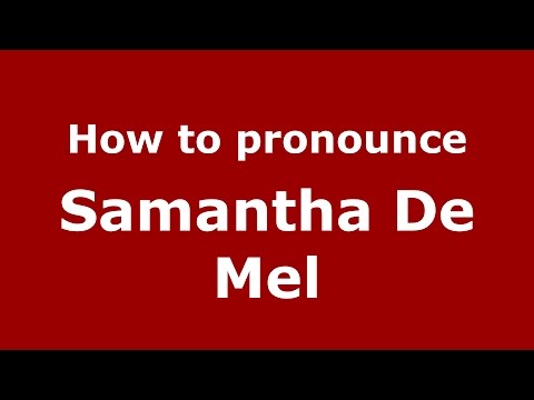 How to pronounce Samantha De Mel (Italian/Italy)  - PronounceNames.com