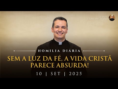 Without the light of faith, Christian life seems absurd! (Fr. Overland - Homily - 10/09/2025)